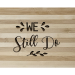 We Still Do Engraved Cutting Board