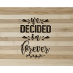 Romantic Wooden Plaque - We Decided on Forever