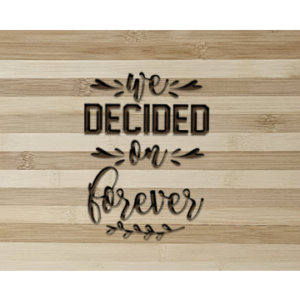 Romantic Wooden Plaque - We Decided on Forever