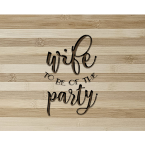 Wife to Be of the Party Cutting Board